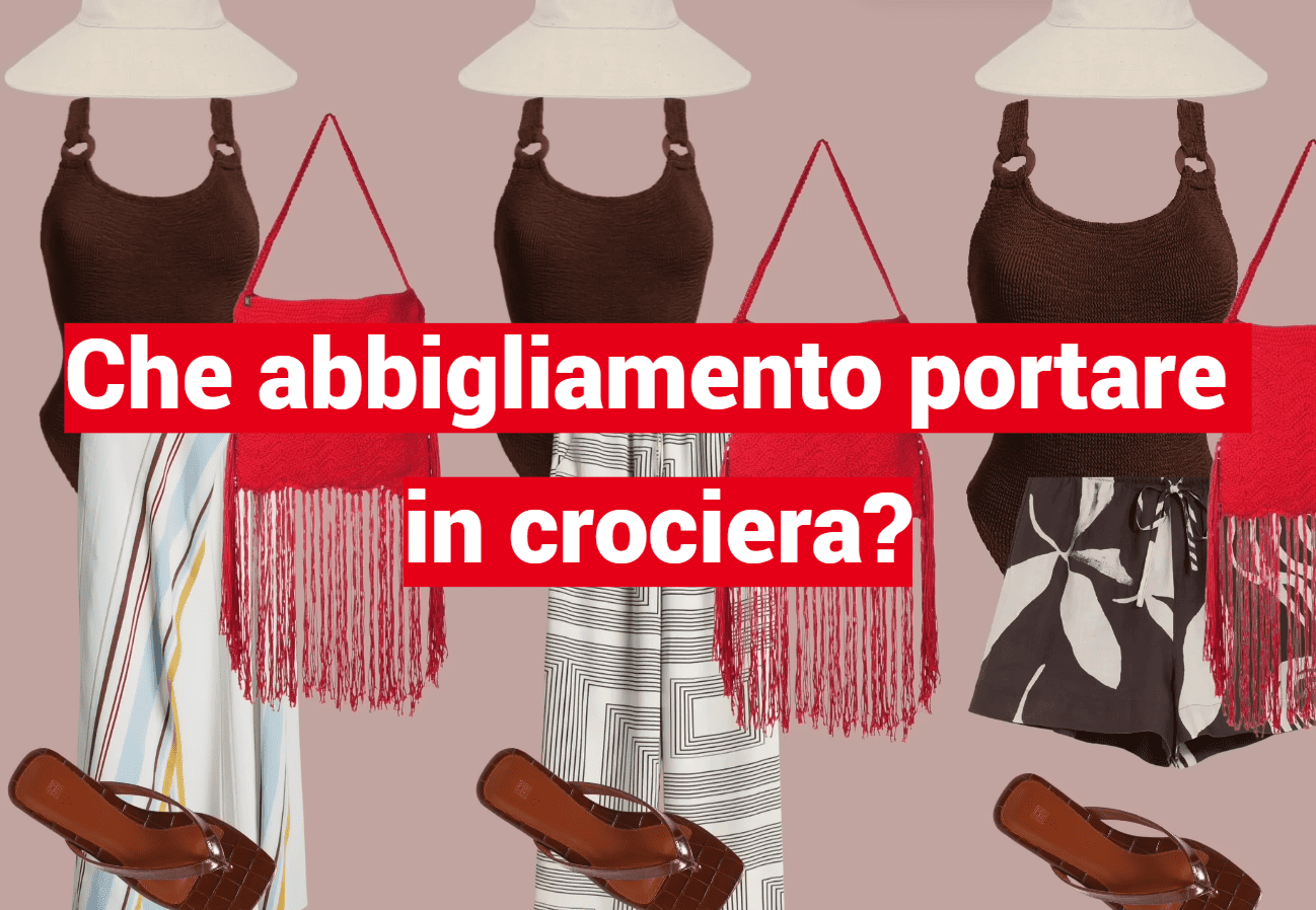 Che abbigliamento portare in crociera?