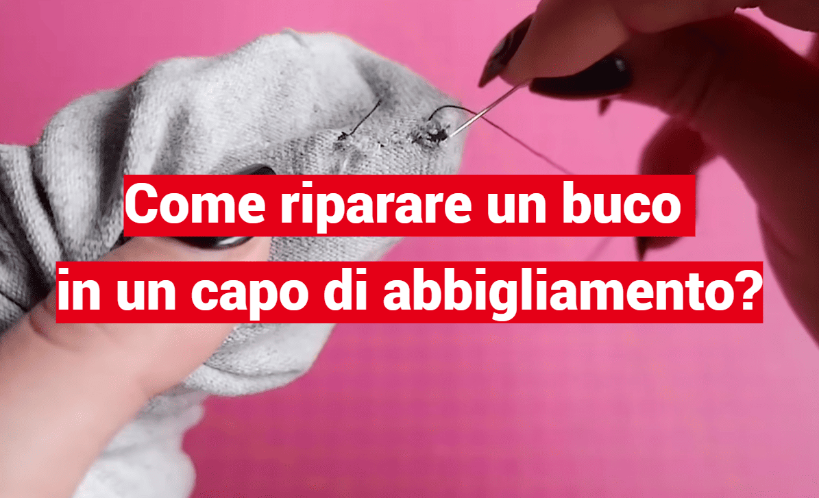 Come riparare un buco in un capo di abbigliamento?